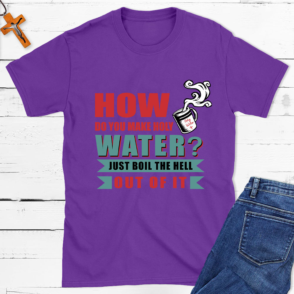 How Do You Make Holy Water Christian T-Shirt
