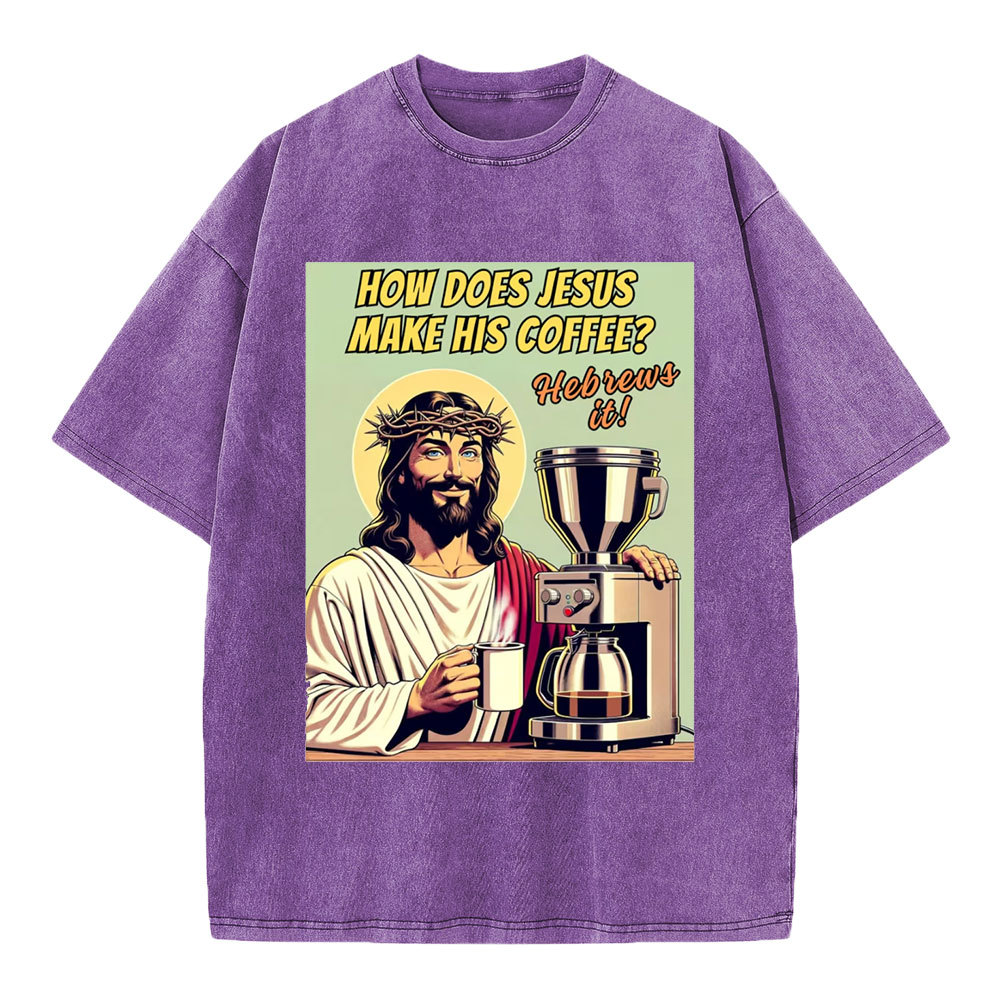 How Does Jesus Make His Coffee Christian Washed T-Shirt