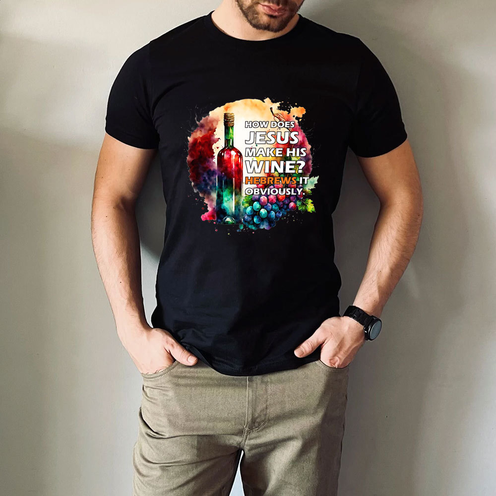 How Does Jesus Make His Wine Christian T-Shirt