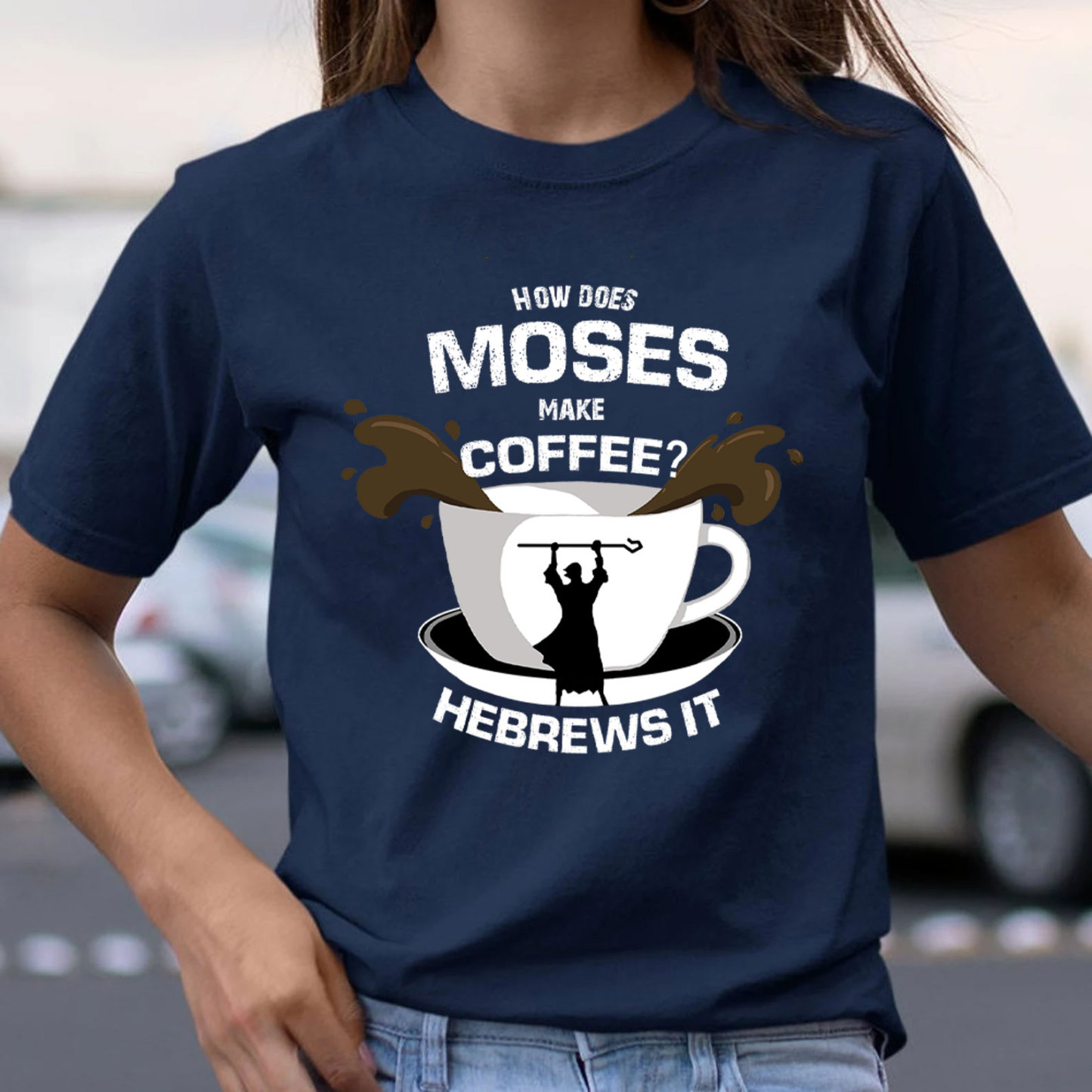 How Does  Moses Make Coffee Christian T-Shirt