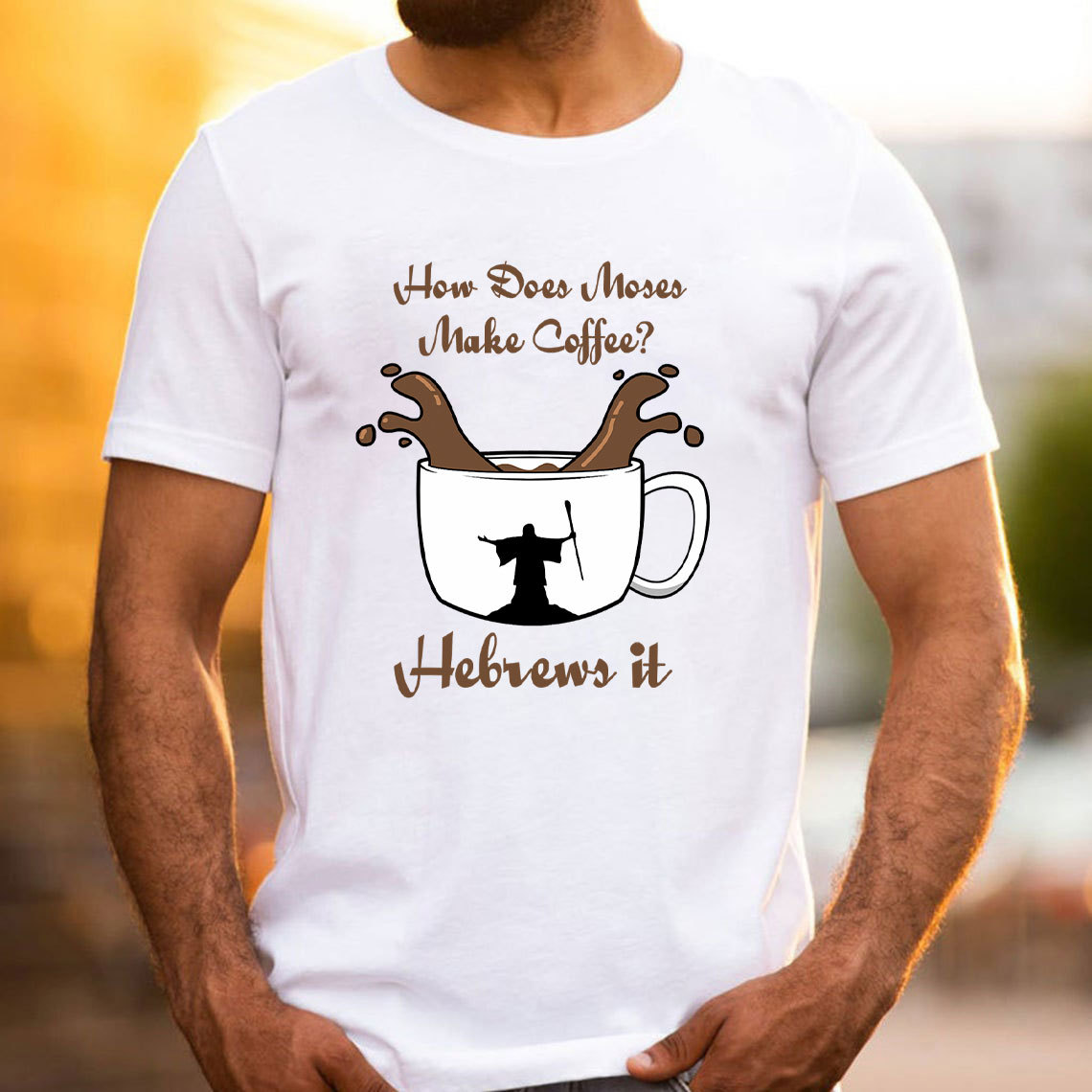 How Does Moses Make Coffee Christian T-Shirt