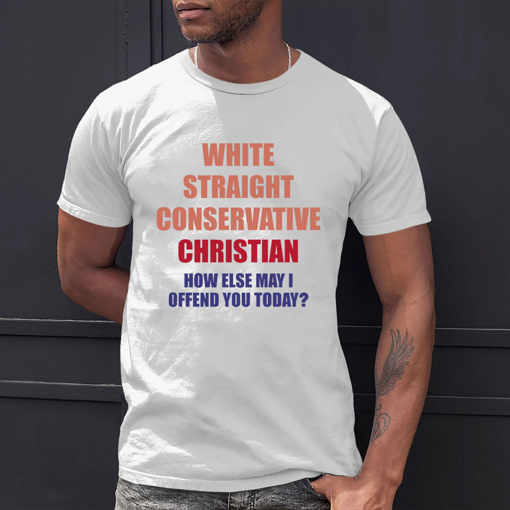 How Else May I Offend You Christian T-Shirt