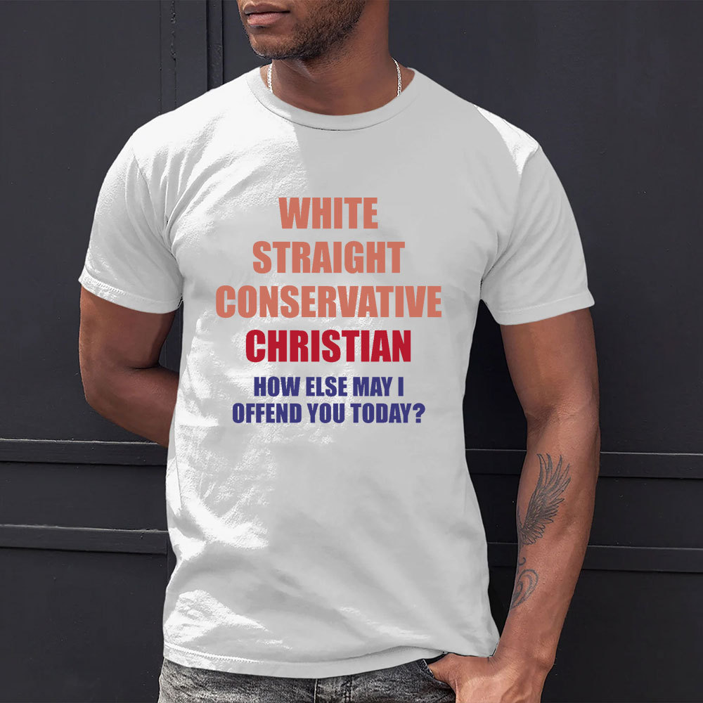 How Else May I Offend You Christian T-Shirt