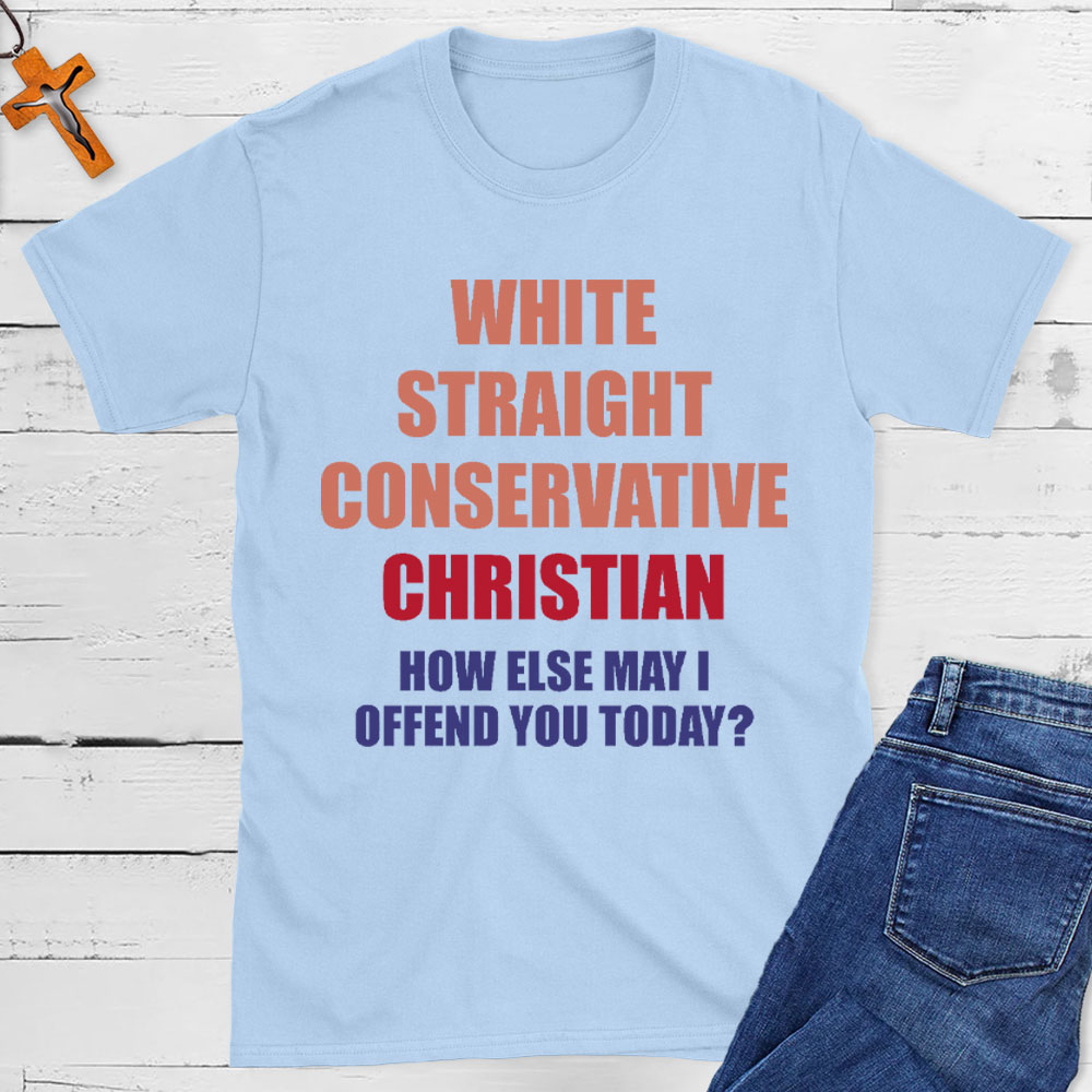 How Else May I Offend You Christian T-Shirt