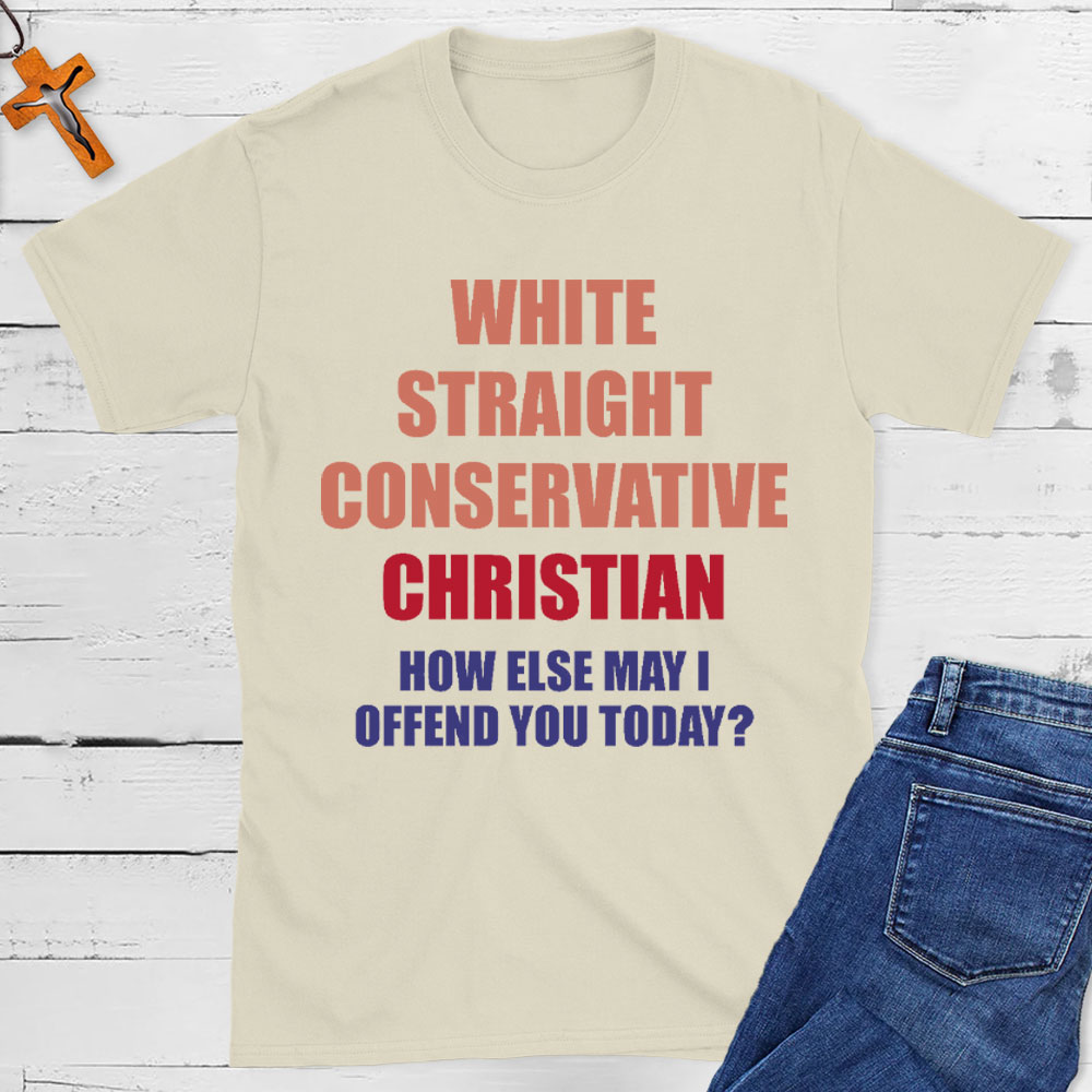 How Else May I Offend You Christian T-Shirt