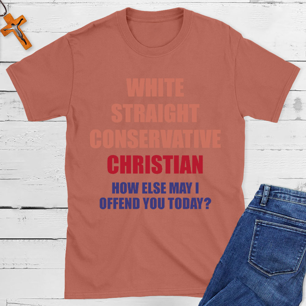 How Else May I Offend You Christian T-Shirt