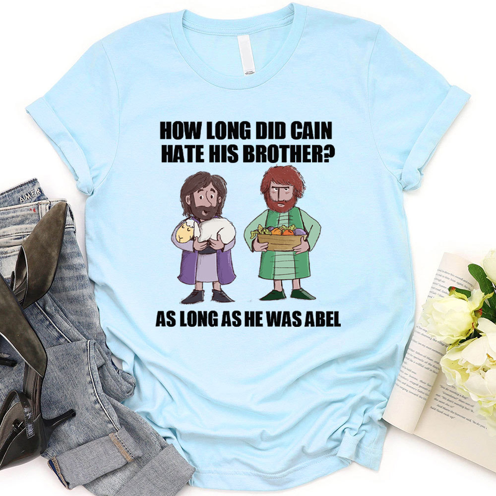 How Long Did Gain Hate His Brother Christian  T-Shirt