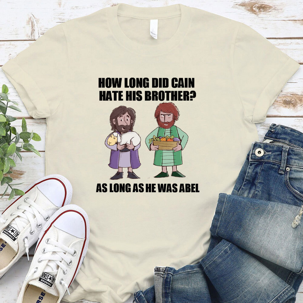 How Long Did Gain Hate His Brother Christian  T-Shirt