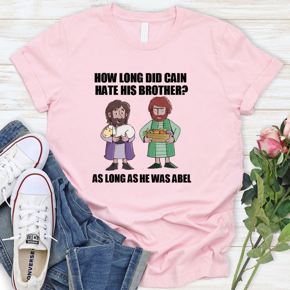 How Long Did Gain Hate His Brother Christian  T-Shirt