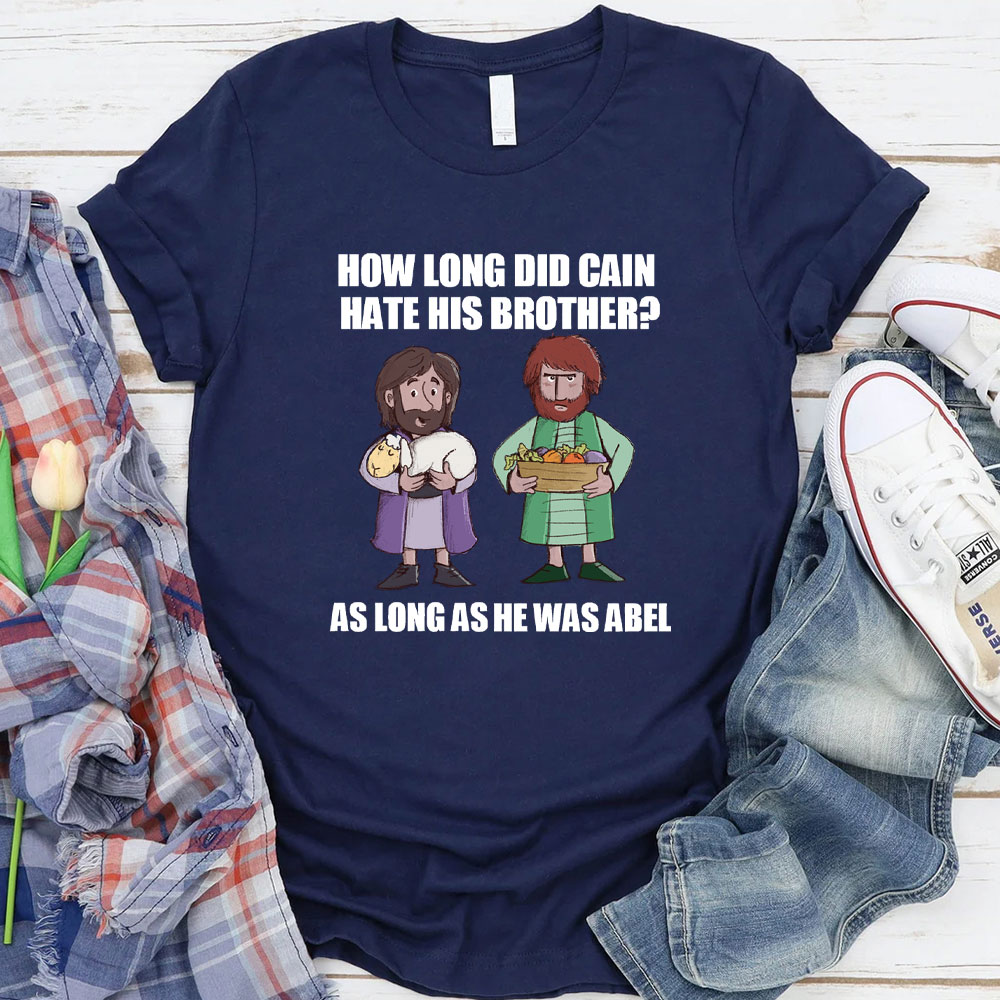 How Long Did Gain Hate His Brother Christian  T-Shirt