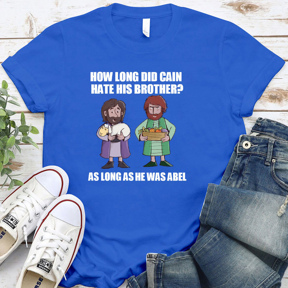 How Long Did Gain Hate His Brother Christian  T-Shirt