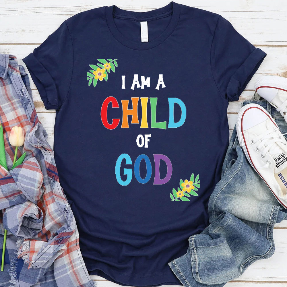 I Am A Child Of God Christian T-Shirt