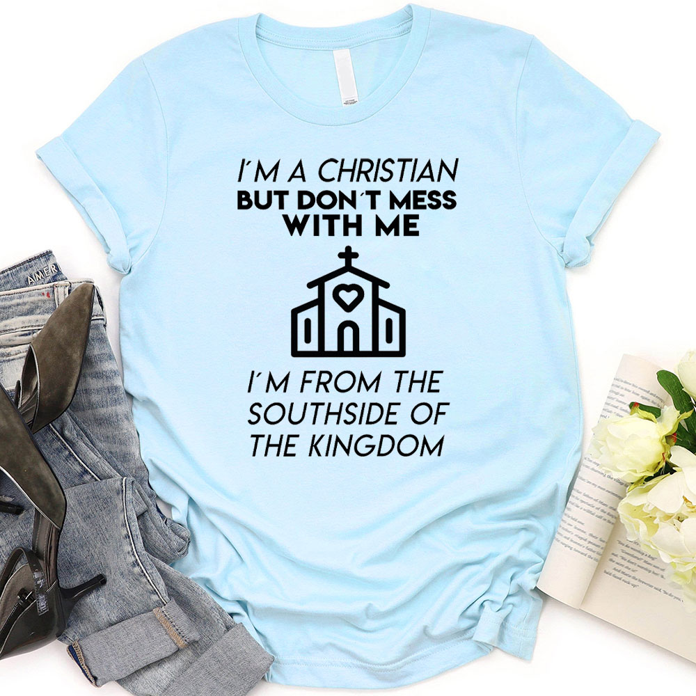 I Am A Christian But Do Not Mess With Me Christian T-Shirt