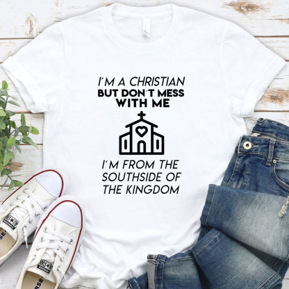 I Am A Christian But Do Not Mess With Me Christian T-Shirt