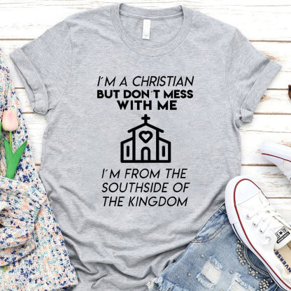 I Am A Christian But Do Not Mess With Me Christian T-Shirt