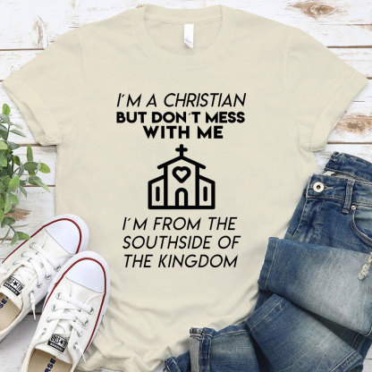 I Am A Christian But Do Not Mess With Me Christian T-Shirt