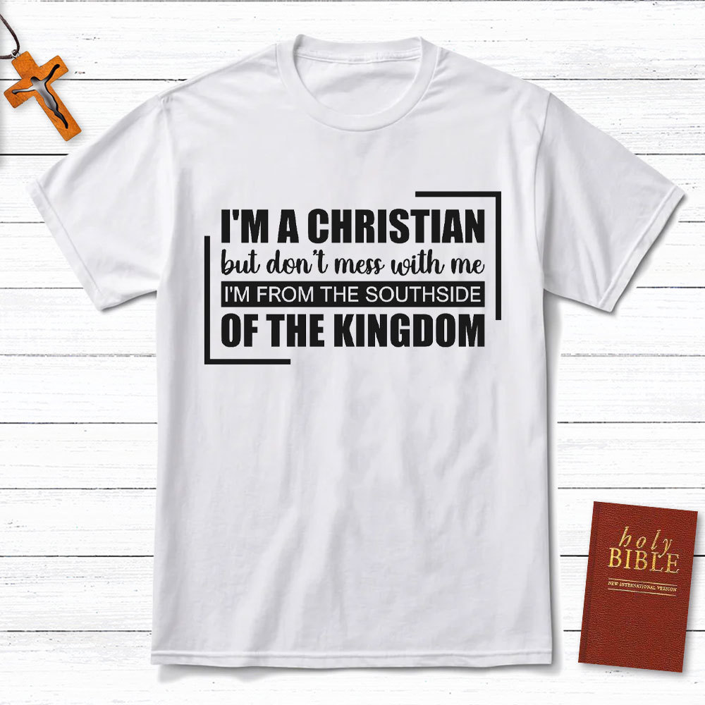 I Am A Christian But Do Not Mess With Me Christian T-Shirt