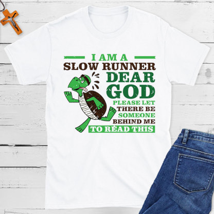 I Am A Slow Runner Dear God Christian T-Shirt
