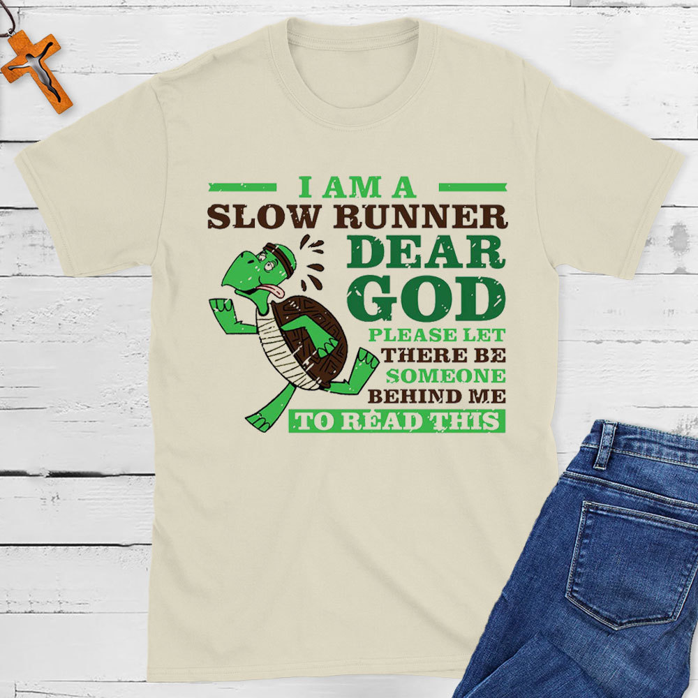 I Am A Slow Runner Dear God Christian T-Shirt