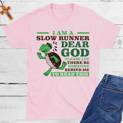 I Am A Slow Runner Dear God Christian T-Shirt