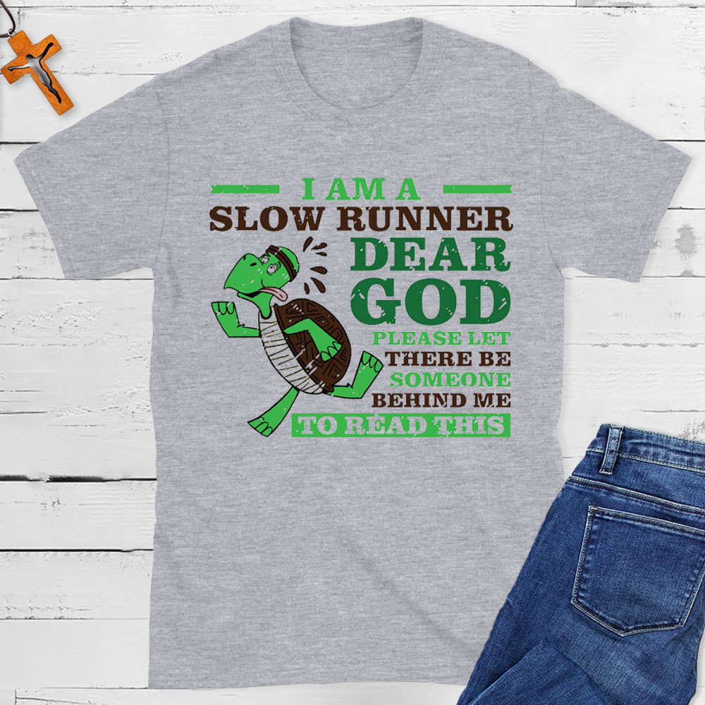 I Am A Slow Runner Dear God Christian T-Shirt
