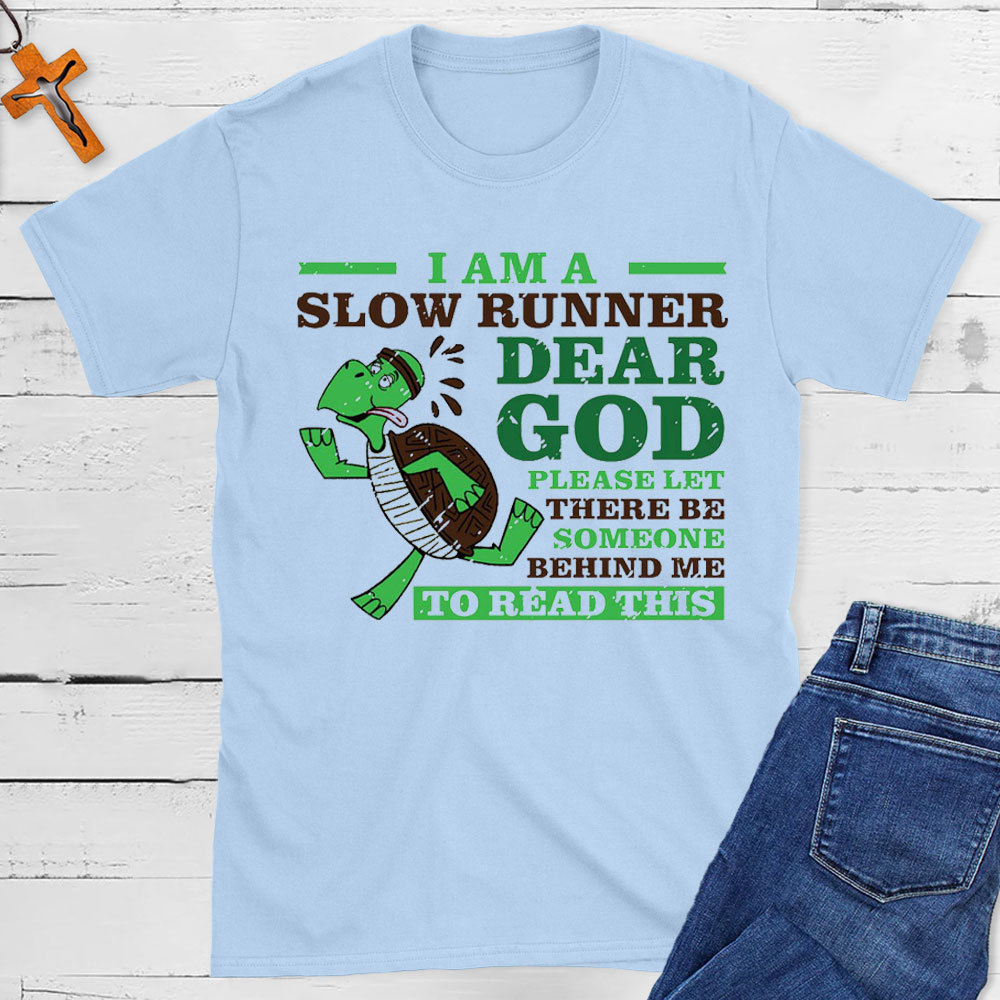 I Am A Slow Runner Dear God Christian T-Shirt