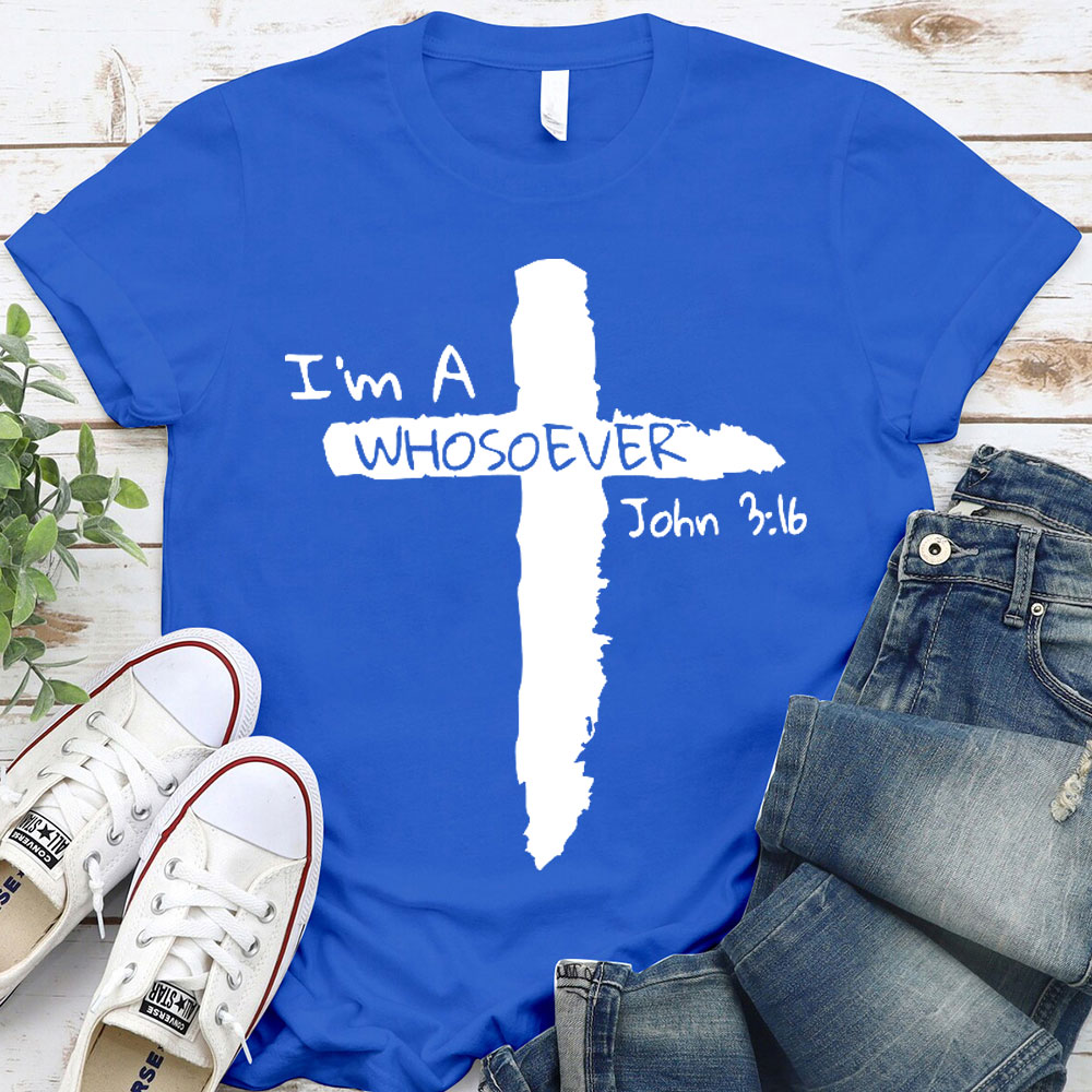 I Am A Whosoever Christian  T-Shirt