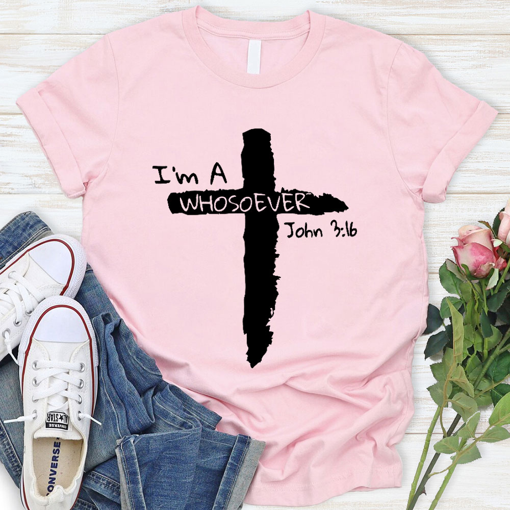 I Am A Whosoever Christian  T-Shirt