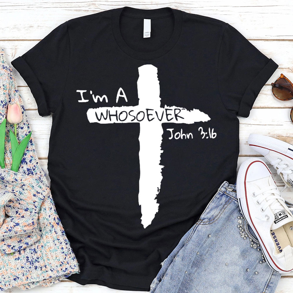 I Am A Whosoever Christian  T-Shirt