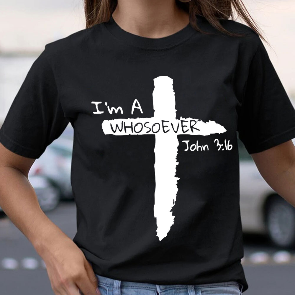I Am A Whosoever Christian  T-Shirt