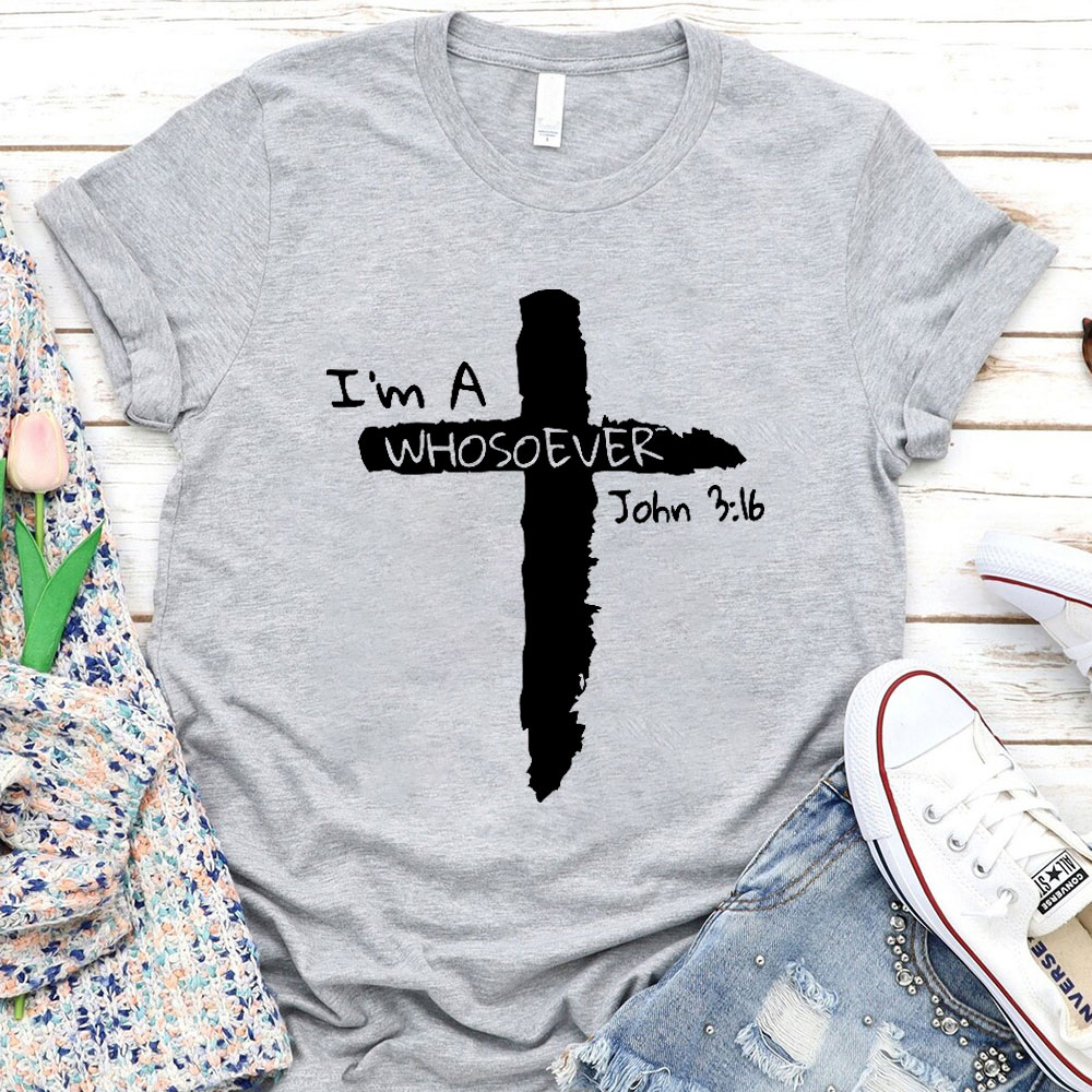 I Am A Whosoever Christian  T-Shirt