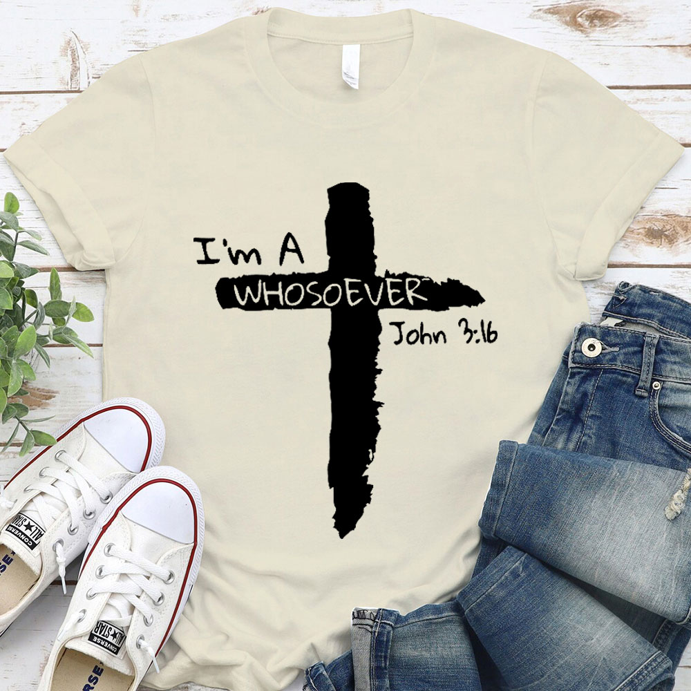 I Am A Whosoever Christian  T-Shirt