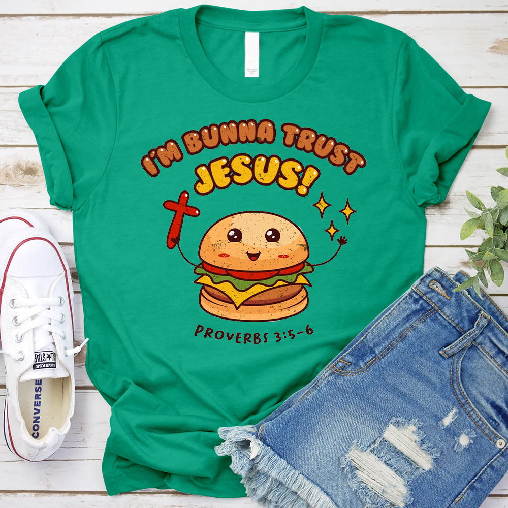 I Am Bunna Trust Jesus Christian T-Shirt