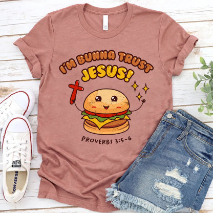 I Am Bunna Trust Jesus Christian T-Shirt