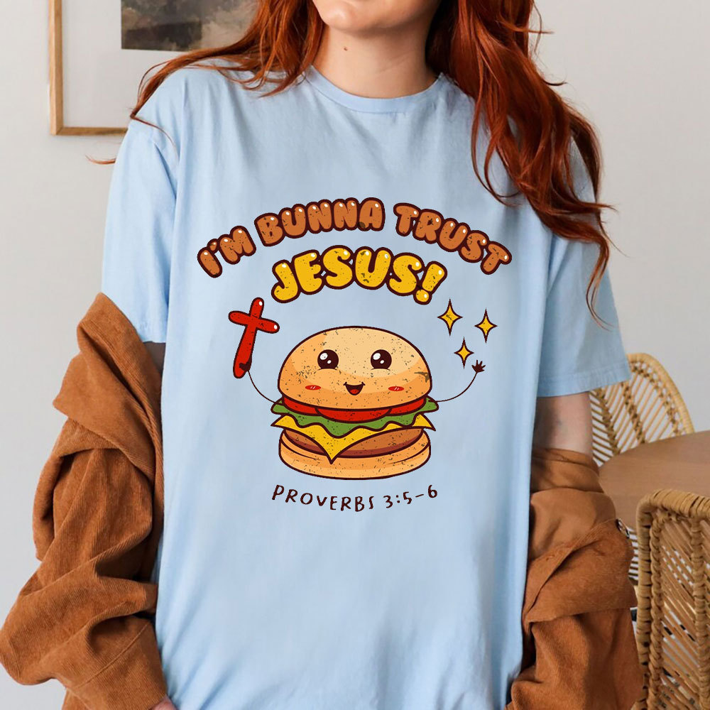 I Am Bunna Trust Jesus Christian T-Shirt