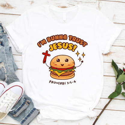 I Am Bunna Trust Jesus Christian T-Shirt
