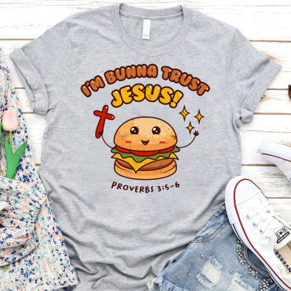 I Am Bunna Trust Jesus Christian T-Shirt