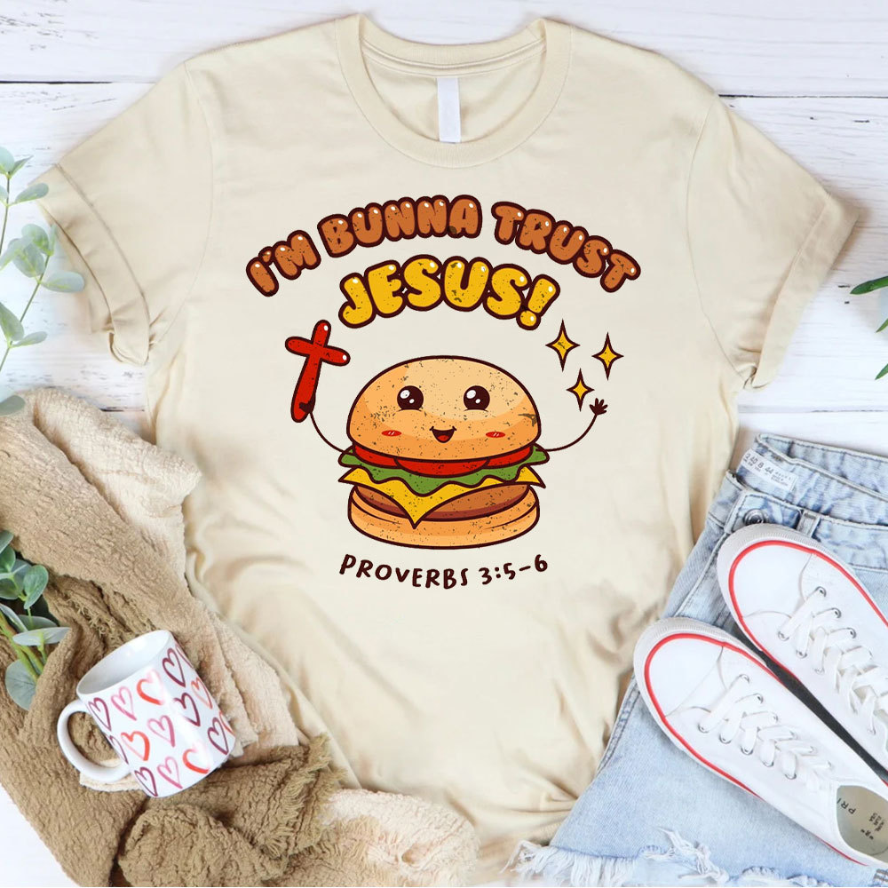 I Am Bunna Trust Jesus Christian T-Shirt