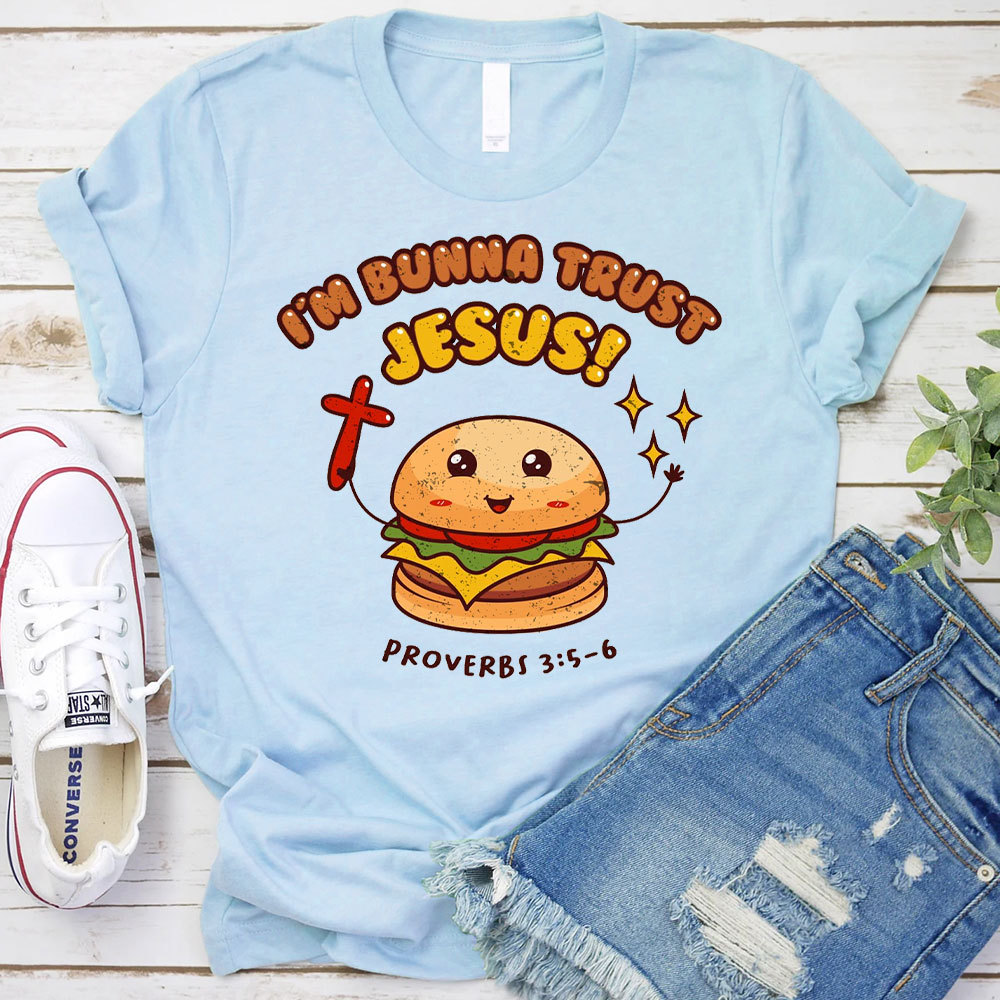 I Am Bunna Trust Jesus Christian T-Shirt