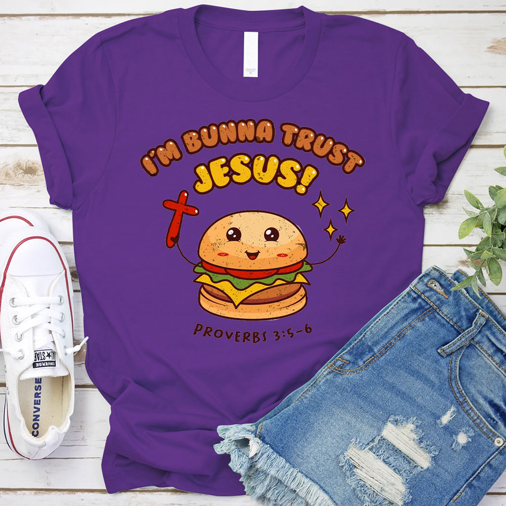 I Am Bunna Trust Jesus Christian T-Shirt