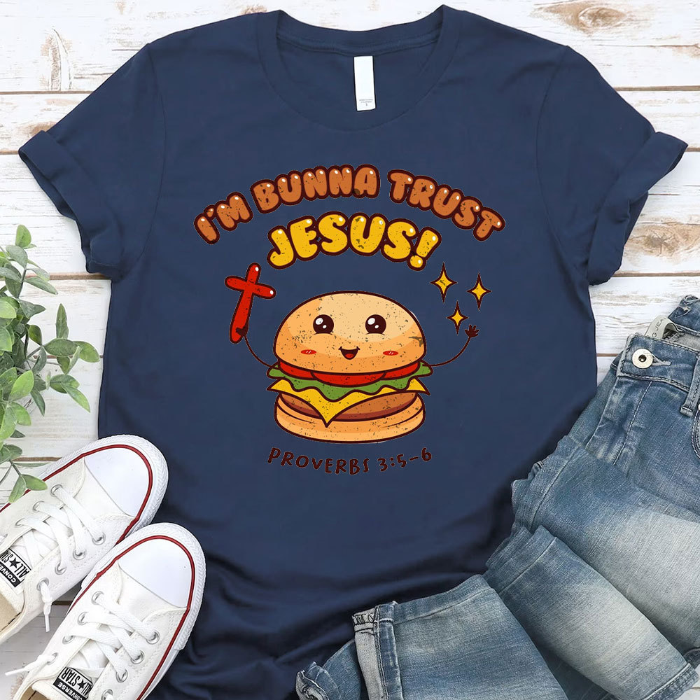 I Am Bunna Trust Jesus Christian T-Shirt
