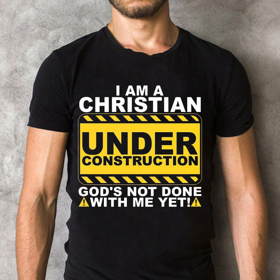 I Am Christian Under Construction Christian T-Shirt