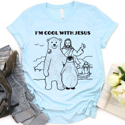 I Am Cool With Jesus Christian T-Shirt