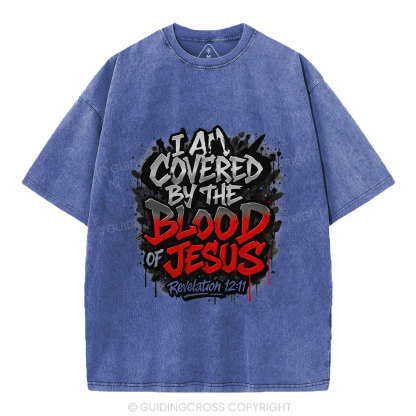 I Am Covered By The Blood Of Jesus Christian Washed T-Shirt