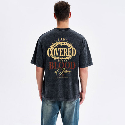 I Am Covered By The Blood Of Jesus Christian Washed T-Shirt