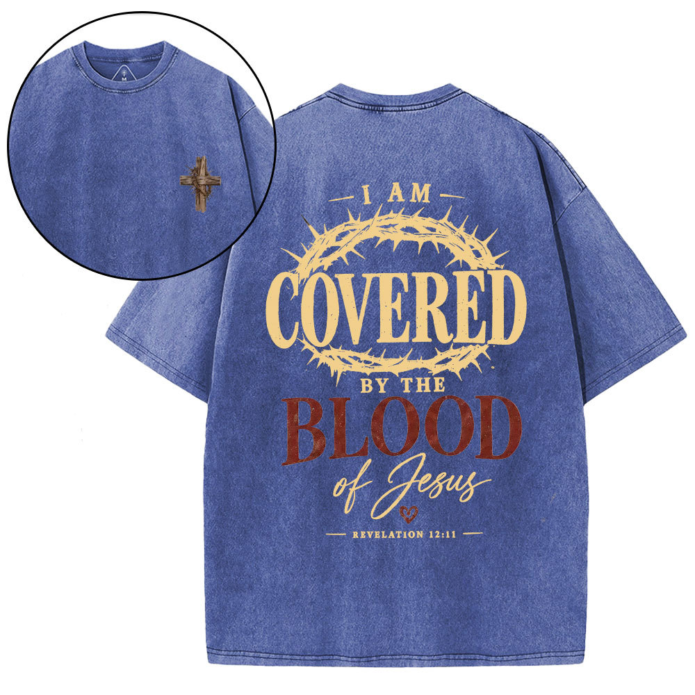 I Am Covered By The Blood Of Jesus Christian Washed T-Shirt