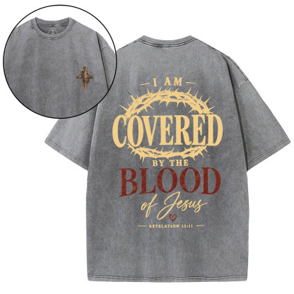 I Am Covered By The Blood Of Jesus Christian Washed T-Shirt