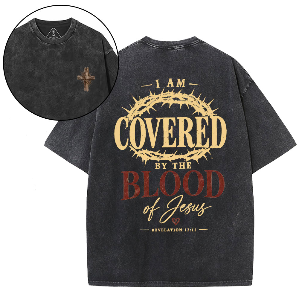 I Am Covered By The Blood Of Jesus Christian Washed T-Shirt