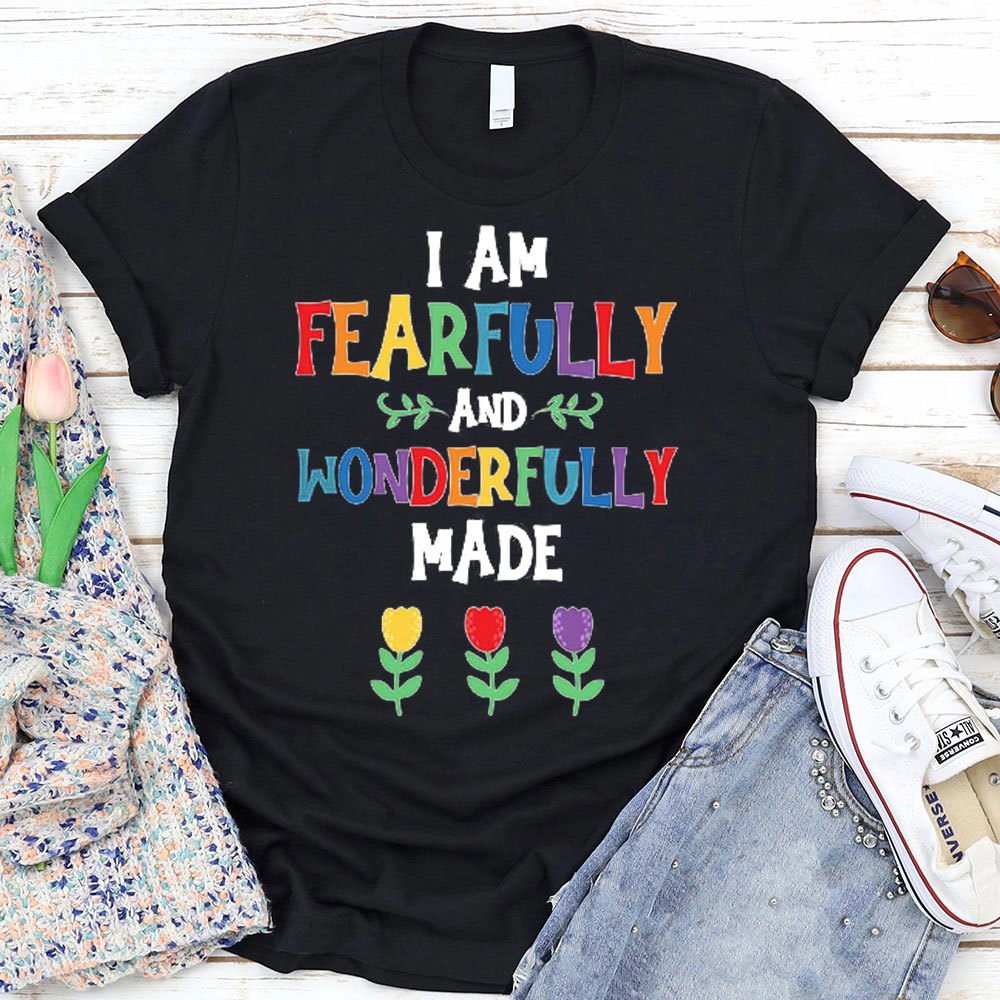I Am Fearfully And Wonderfully Christian T-Shirt