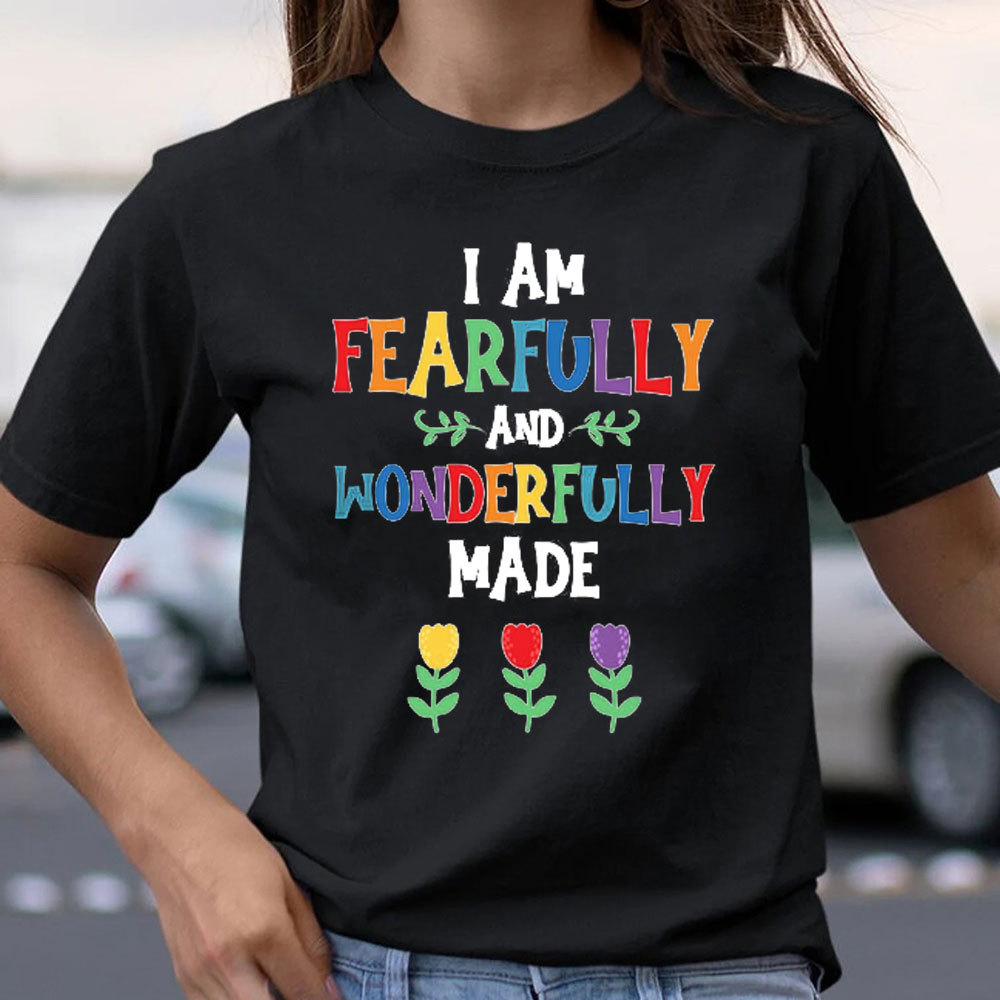 I Am Fearfully And Wonderfully Christian T-Shirt